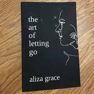 The Art Of Letting Go By Aliza Grace